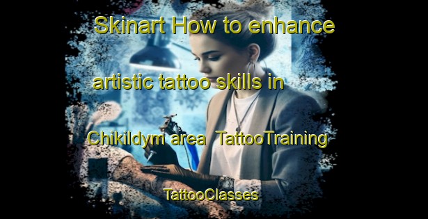 Skinart How to enhance artistic tattoo skills in Chikildym area | TattooTraining | TattooClasses | SkinartTraining-Russia