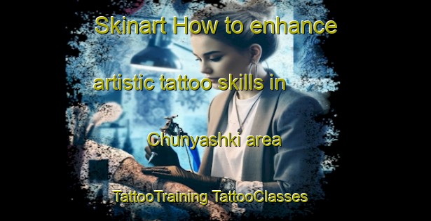 Skinart How to enhance artistic tattoo skills in Chunyashki area | #TattooTraining #TattooClasses #SkinartTraining-Russia