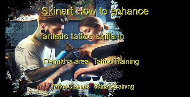 Skinart How to enhance artistic tattoo skills in Demikha area | TattooTraining | TattooClasses | SkinartTraining-Russia