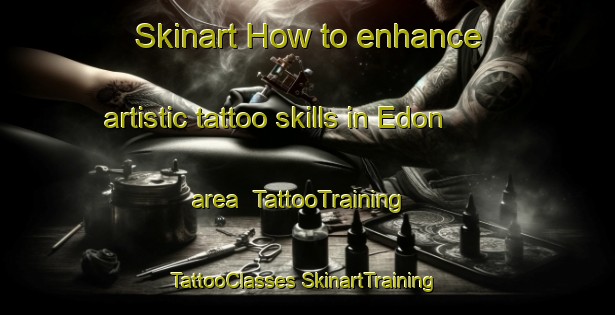 Skinart How to enhance artistic tattoo skills in Edon area | #TattooTraining #TattooClasses #SkinartTraining-Russia