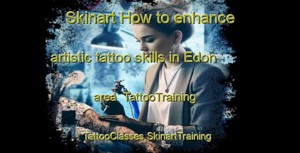 Skinart How to enhance artistic tattoo skills in Edon area | #TattooTraining #TattooClasses #SkinartTraining-Russia