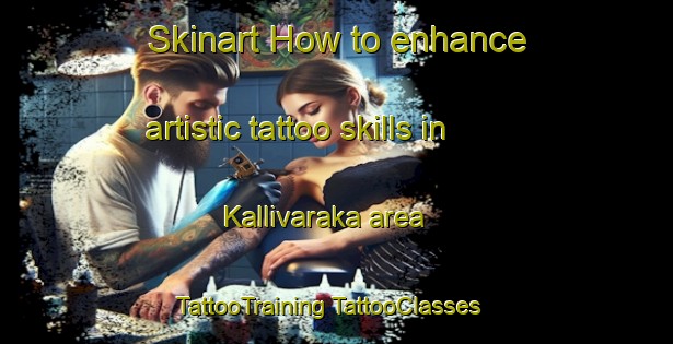 Skinart How to enhance artistic tattoo skills in Kallivaraka area | #TattooTraining #TattooClasses #SkinartTraining-Russia