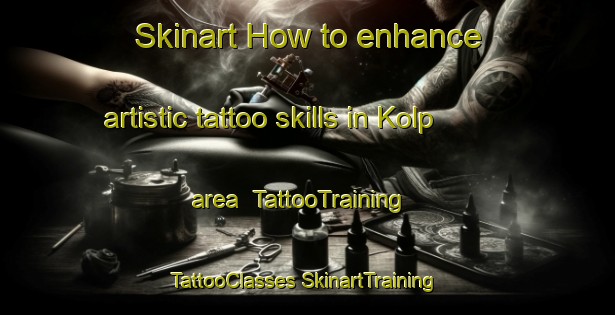 Skinart How to enhance artistic tattoo skills in Kolp area | #TattooTraining #TattooClasses #SkinartTraining-Russia