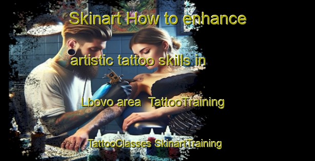 Skinart How to enhance artistic tattoo skills in Lbovo area | #TattooTraining #TattooClasses #SkinartTraining-Russia