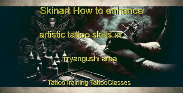 Skinart How to enhance artistic tattoo skills in Tryangushi area | #TattooTraining #TattooClasses #SkinartTraining-Russia