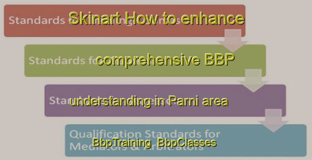 Skinart How to enhance comprehensive BBP understanding in Parni area | BbpTraining | BbpClasses | SkinartTraining-Russia