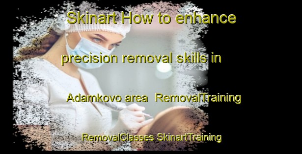 Skinart How to enhance precision removal skills in Adamkovo area | #RemovalTraining #RemovalClasses #SkinartTraining-Russia