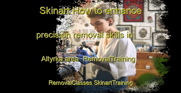 Skinart How to enhance precision removal skills in Altyrka area | #RemovalTraining #RemovalClasses #SkinartTraining-Russia