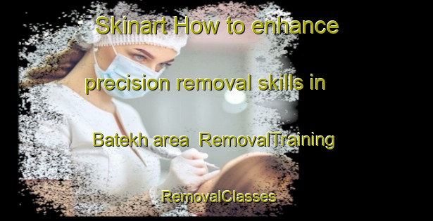Skinart How to enhance precision removal skills in Batekh area | RemovalTraining | RemovalClasses | SkinartTraining-Russia
