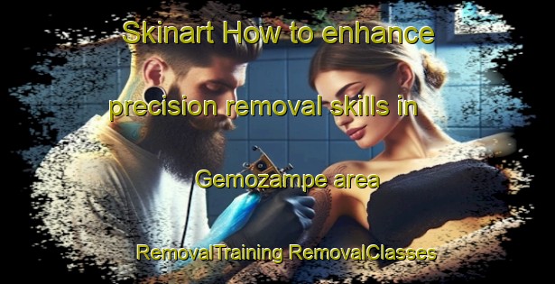 Skinart How to enhance precision removal skills in Gemozampe area | #RemovalTraining #RemovalClasses #SkinartTraining-Russia