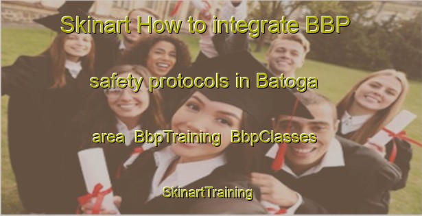 Skinart How to integrate BBP safety protocols in Batoga area | BbpTraining | BbpClasses | SkinartTraining-Russia