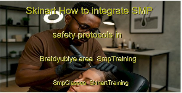 Skinart How to integrate SMP safety protocols in Bratdyubiye area | SmpTraining | SmpClasses | SkinartTraining-Russia