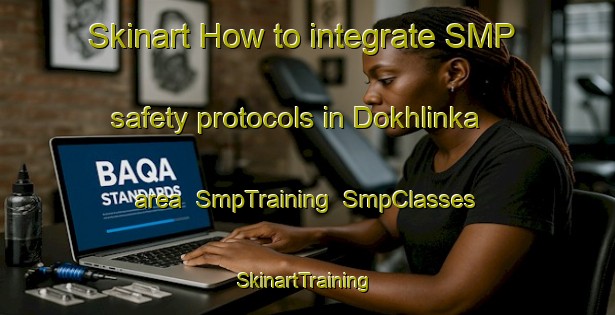 Skinart How to integrate SMP safety protocols in Dokhlinka area | SmpTraining | SmpClasses | SkinartTraining-Russia