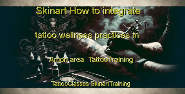 Skinart How to integrate tattoo wellness practices in Amon area | #TattooTraining #TattooClasses #SkinartTraining-Russia