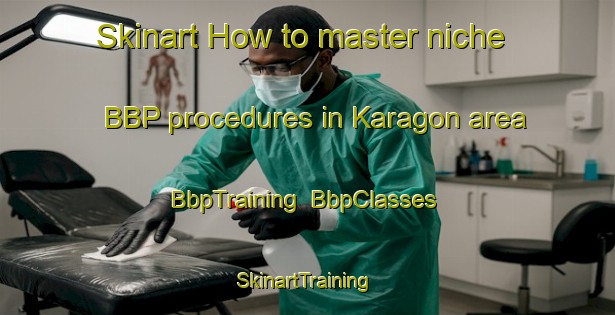Skinart How to master niche BBP procedures in Karagon area | BbpTraining | BbpClasses | SkinartTraining-Russia