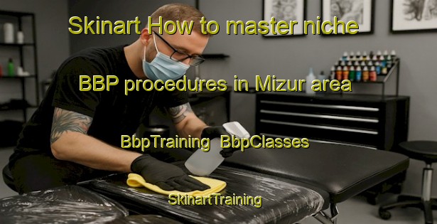 Skinart How to master niche BBP procedures in Mizur area | BbpTraining | BbpClasses | SkinartTraining-Russia