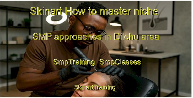 Skinart How to master niche SMP approaches in Dilchu area | SmpTraining | SmpClasses | SkinartTraining-Russia