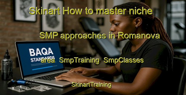 Skinart How to master niche SMP approaches in Romanova area | SmpTraining | SmpClasses | SkinartTraining-Russia