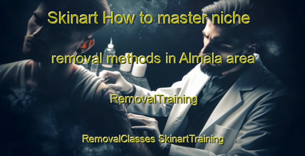 Skinart How to master niche removal methods in Almala area | #RemovalTraining #RemovalClasses #SkinartTraining-Russia