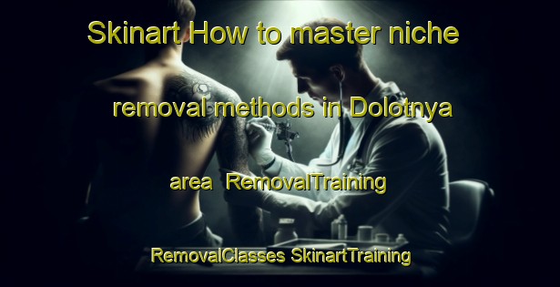 Skinart How to master niche removal methods in Dolotnya area | #RemovalTraining #RemovalClasses #SkinartTraining-Russia