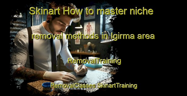 Skinart How to master niche removal methods in Igirma area | #RemovalTraining #RemovalClasses #SkinartTraining-Russia