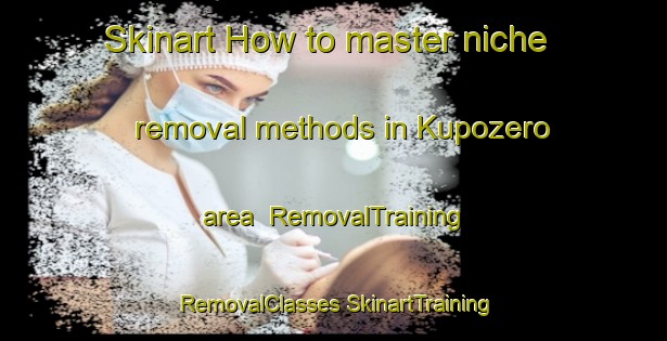 Skinart How to master niche removal methods in Kupozero area | #RemovalTraining #RemovalClasses #SkinartTraining-Russia