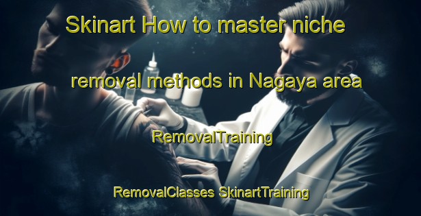 Skinart How to master niche removal methods in Nagaya area | #RemovalTraining #RemovalClasses #SkinartTraining-Russia