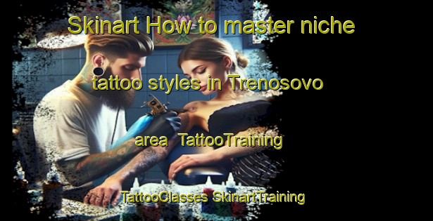 Skinart How to master niche tattoo styles in Trenosovo area | #TattooTraining #TattooClasses #SkinartTraining-Russia