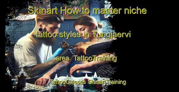 Skinart How to master niche tattoo styles in Tungjaervi area | #TattooTraining #TattooClasses #SkinartTraining-Russia