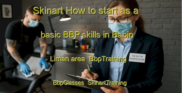 Skinart How to start as a basic BBP skills in Babin Liman area | BbpTraining | BbpClasses | SkinartTraining-Russia