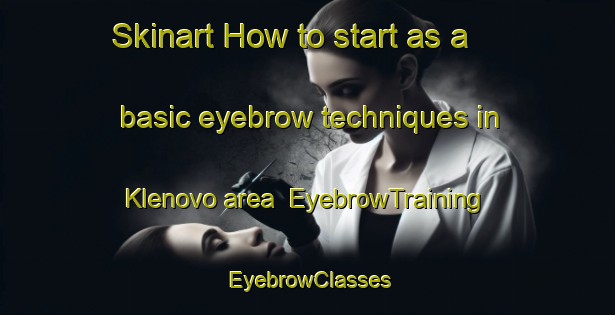 Skinart How to start as a basic eyebrow techniques in Klenovo area | EyebrowTraining | EyebrowClasses | SkinartTraining-Russia