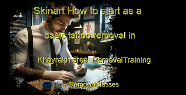 Skinart How to start as a basic tattoo removal in Khayrakh area | RemovalTraining | RemovalClasses | SkinartTraining-Russia