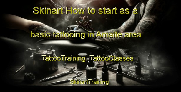 Skinart How to start as a basic tattooing in Amalte area | TattooTraining | TattooClasses | SkinartTraining-Russia