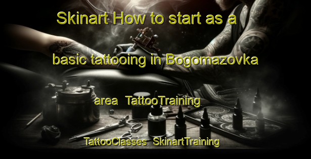 Skinart How to start as a basic tattooing in Bogomazovka area | TattooTraining | TattooClasses | SkinartTraining-Russia