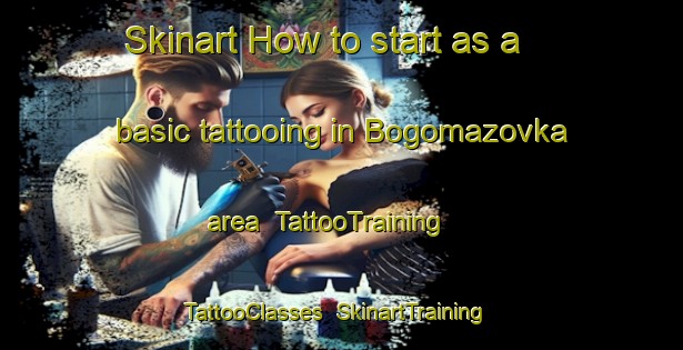 Skinart How to start as a basic tattooing in Bogomazovka area | TattooTraining | TattooClasses | SkinartTraining-Russia