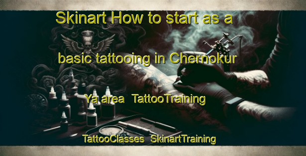 Skinart How to start as a basic tattooing in Chernokur Ya area | TattooTraining | TattooClasses | SkinartTraining-Russia