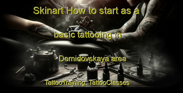 Skinart How to start as a basic tattooing in Demidovskaya area | TattooTraining | TattooClasses | SkinartTraining-Russia