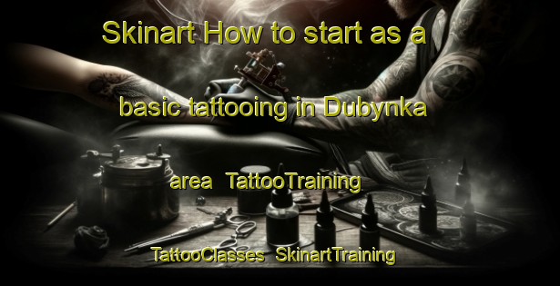 Skinart How to start as a basic tattooing in Dubynka area | TattooTraining | TattooClasses | SkinartTraining-Russia