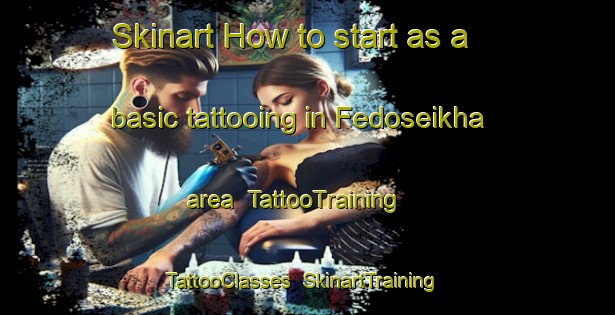 Skinart How to start as a basic tattooing in Fedoseikha area | TattooTraining | TattooClasses | SkinartTraining-Russia