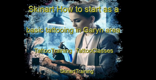 Skinart How to start as a basic tattooing in Garyn area | TattooTraining | TattooClasses | SkinartTraining-Russia