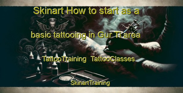 Skinart How to start as a basic tattooing in Gur Ti area | TattooTraining | TattooClasses | SkinartTraining-Russia