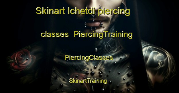 Skinart Ichetdi piercing classes | #PiercingTraining #PiercingClasses #SkinartTraining-Russia