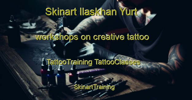 Skinart Ilaskhan Yurt workshops on creative tattoo | #TattooTraining #TattooClasses #SkinartTraining-Russia