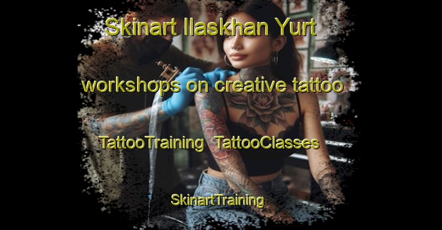 Skinart Ilaskhan Yurt workshops on creative tattoo | TattooTraining | TattooClasses | SkinartTraining-Russia