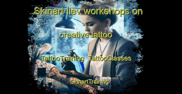 Skinart Ilev workshops on creative tattoo | TattooTraining | TattooClasses | SkinartTraining-Russia