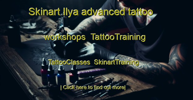 Skinart Ilya advanced tattoo workshops | TattooTraining | TattooClasses | SkinartTraining-Russia