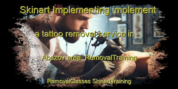 Skinart Implementing implement a tattoo removal service in Abazov area | #RemovalTraining #RemovalClasses #SkinartTraining-Russia