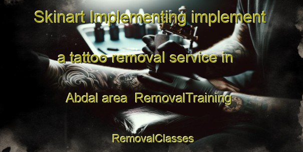 Skinart Implementing implement a tattoo removal service in Abdal area | RemovalTraining | RemovalClasses | SkinartTraining-Russia