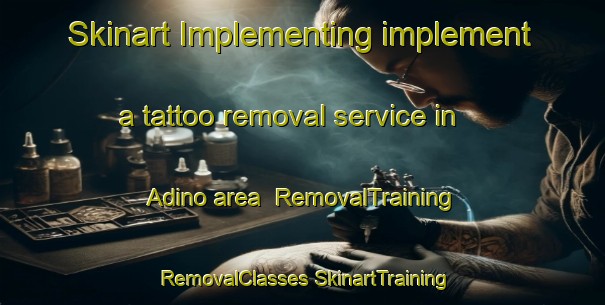 Skinart Implementing implement a tattoo removal service in Adino area | #RemovalTraining #RemovalClasses #SkinartTraining-Russia