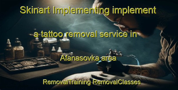 Skinart Implementing implement a tattoo removal service in Afanasovka area | #RemovalTraining #RemovalClasses #SkinartTraining-Russia